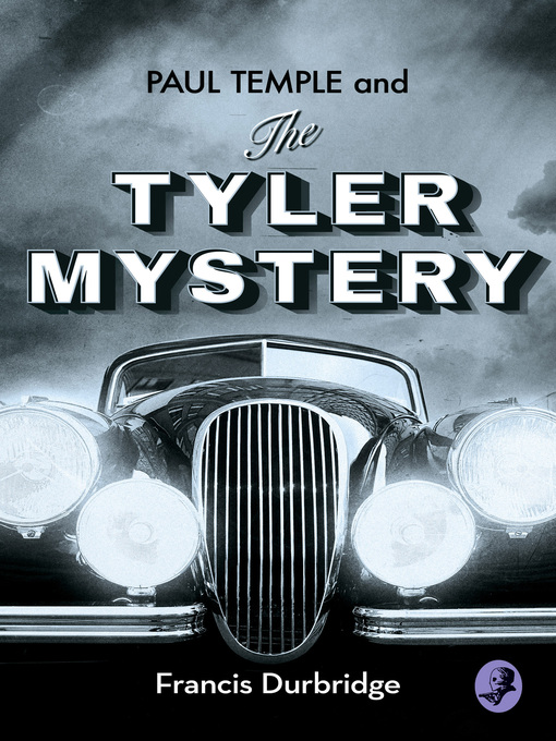 Title details for Paul Temple and the Tyler Mystery by Francis Durbridge - Available